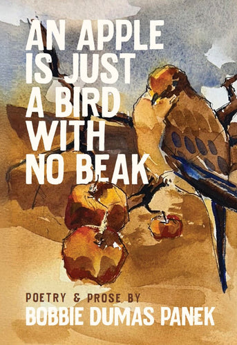 An Apple Is Just a Bird with No Beak: Poetry & Prose