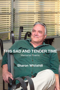 This Sad and Tender Time: Memorial Poems