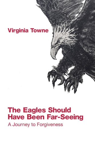 The Eagles Should Have Been Far-Seeing: A Journey to Forgiveness