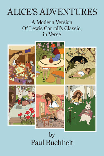 Alice’s Adventures ~ A Modern Version of Lewis Carroll’s Classic, in Verse