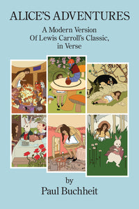 Alice’s Adventures ~ A Modern Version of Lewis Carroll’s Classic, in Verse