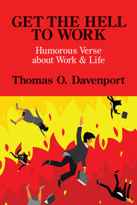 Get the Hell to Work: Humorous Verse about Work & Life