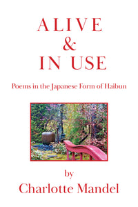 Alive & In Use ~ Poems in the Japanese Form of Haibun